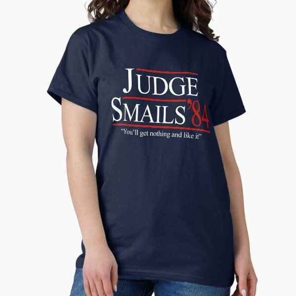 Judge Smails '84 - "You'll get nothing and like it"