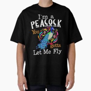 I'm A Peacock You Gotta Let Me Fly — graphic tee
